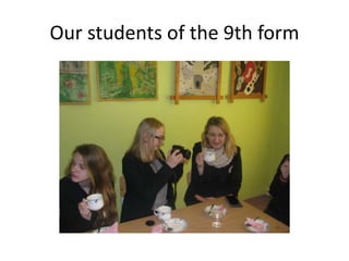 Our students of the 9th form
 