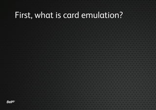 First, what is card emulation?
 