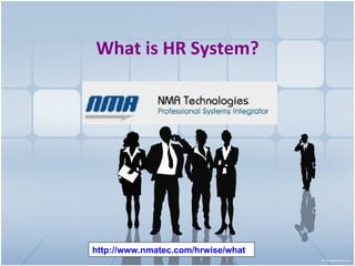 What is HR System? http://www.nmatec.com/hrwise/what   