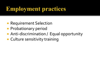  Requirement Selection
Probationary period
Anti-discrimination / Equal opportunity
Culture sensitivity training