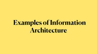 Examples of Information
Architecture
 