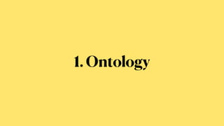 1. Ontology
 