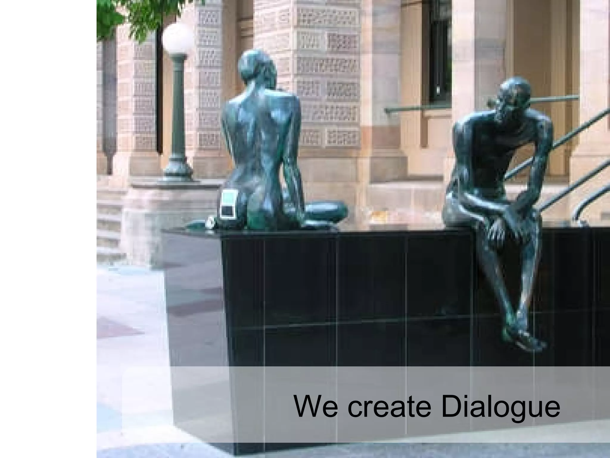 We create Dialogue 