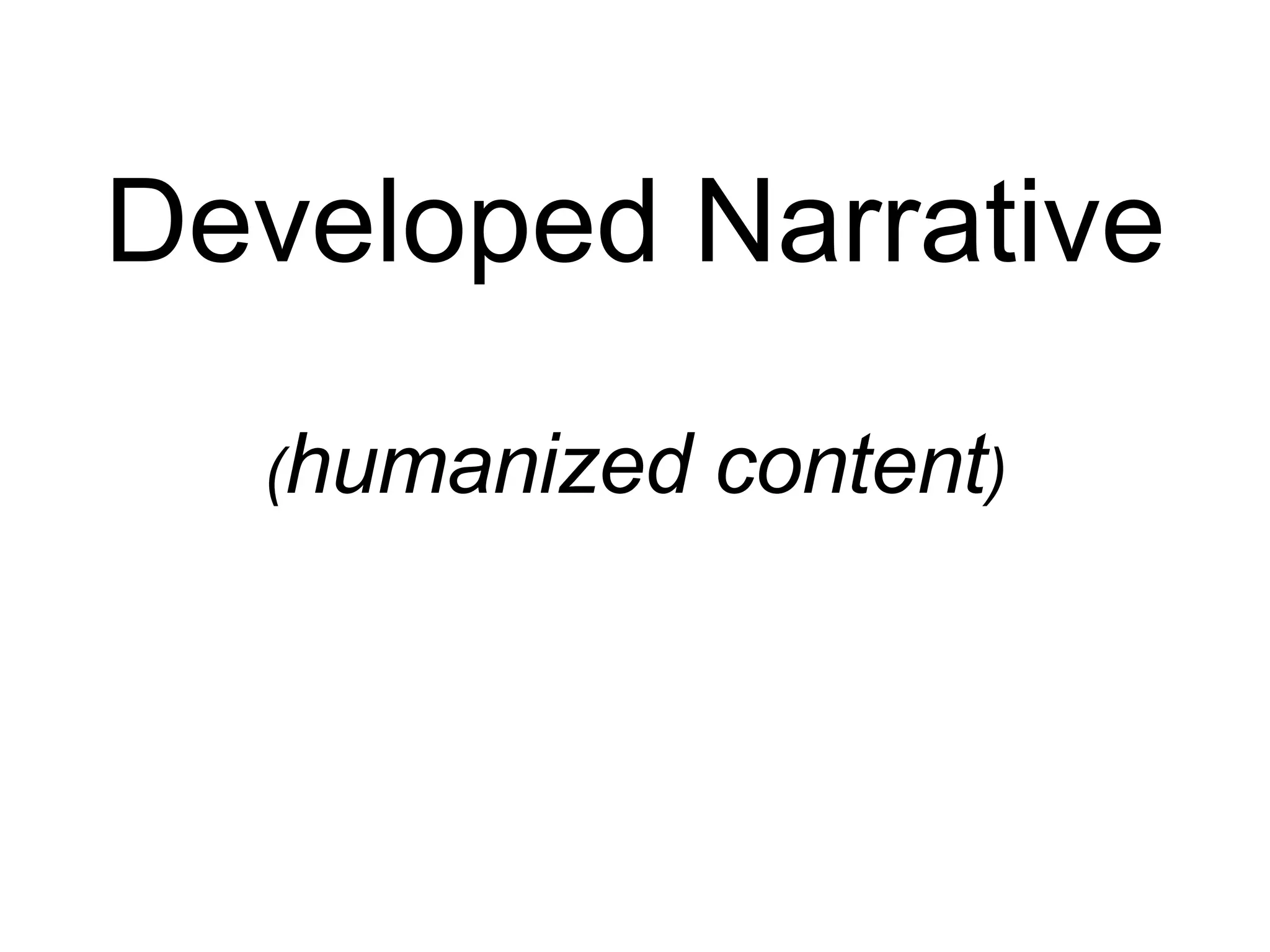 Developed Narrative ( humanized content ) 