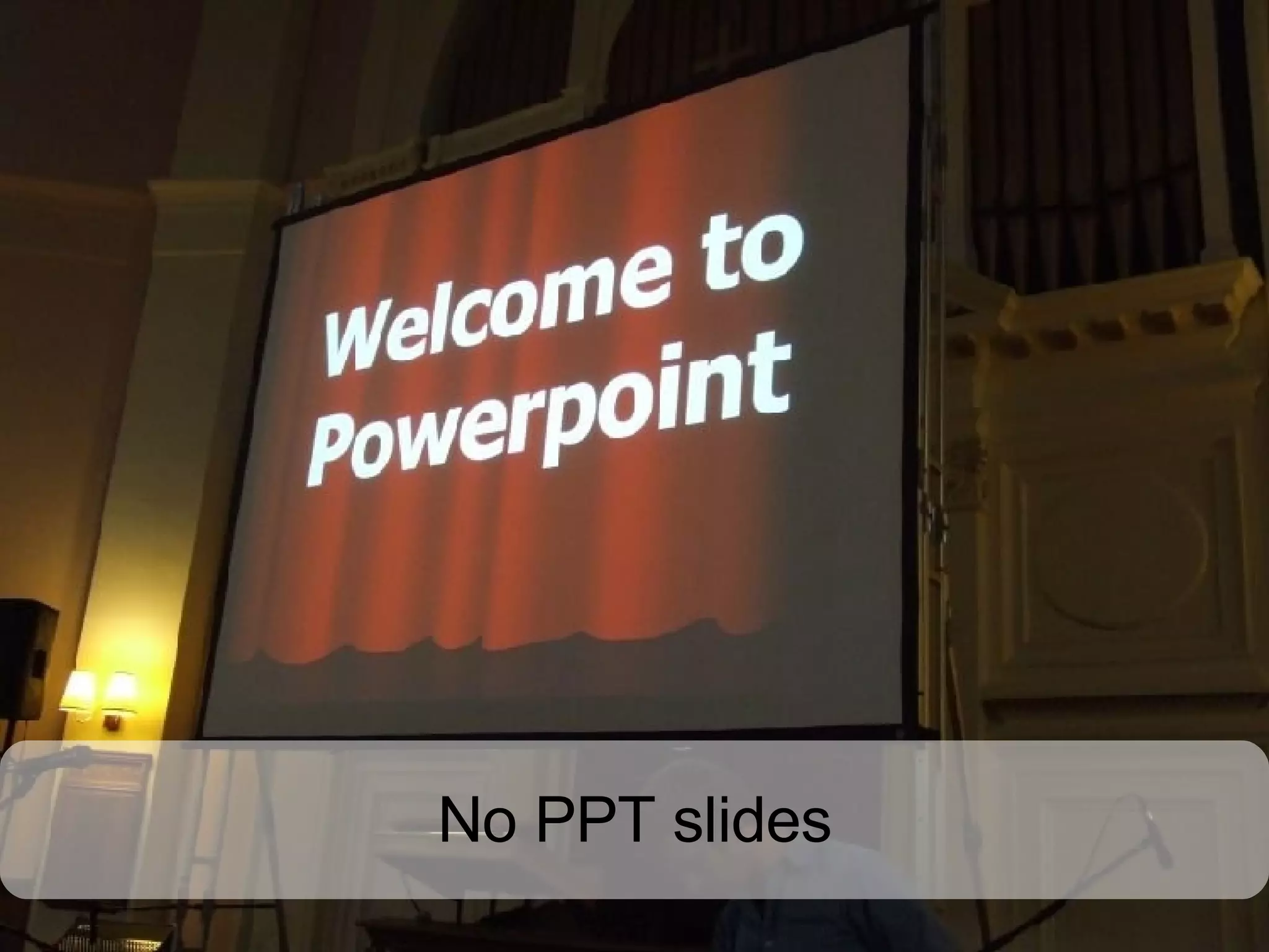 No PPT slides 