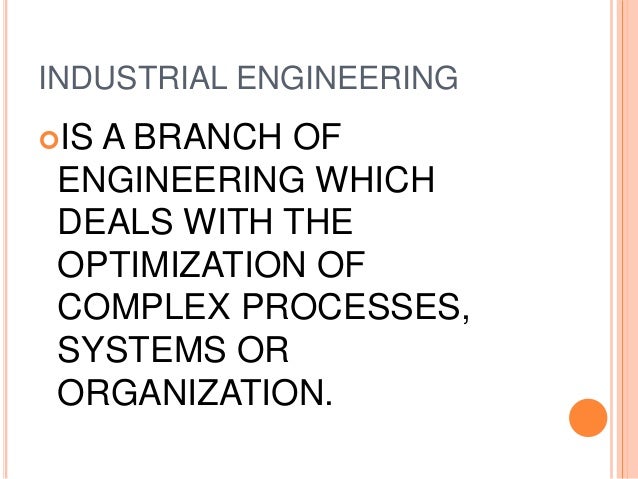 What is INDUSTRIAL ENGINEERING?