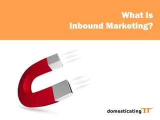 What IsInbound Marketing? 