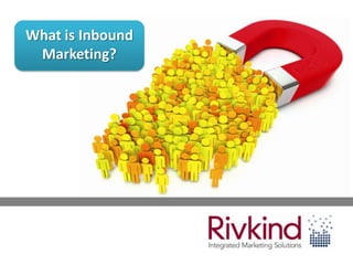 What is Inbound
 Marketing?
 