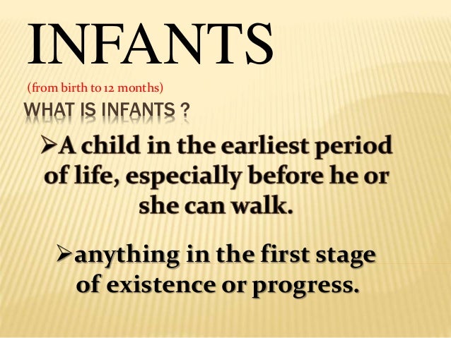 What Is Infants And Their Characteristics what-is-infants-and-their-characteristics