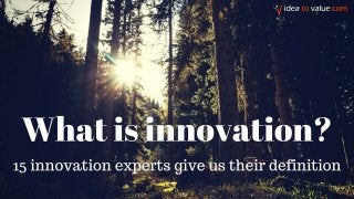 https://www.ideatovalue.com/inno/nickskillicorn/2016/03/innovation-15-experts-share-innovation-definition/
To read all the experts’ insights and download HD versions of all these quotes, click this link:
 
