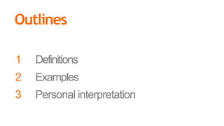 1 Definitions
2 Examples
3 Personal interpretation
Outlines
 
