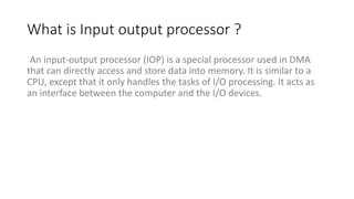 What is Input output processor by hdl and coa.pptx
