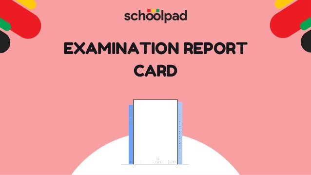 EXAMINATION REPORT
CARD
 