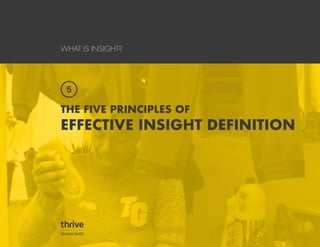 WHAT IS INSIGHT?
THE FIVE PRINCIPLES OF
EFFECTIVE INSIGHT DEFINITION
YELLOW PAPER
 