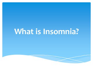 What is Insomnia?

 