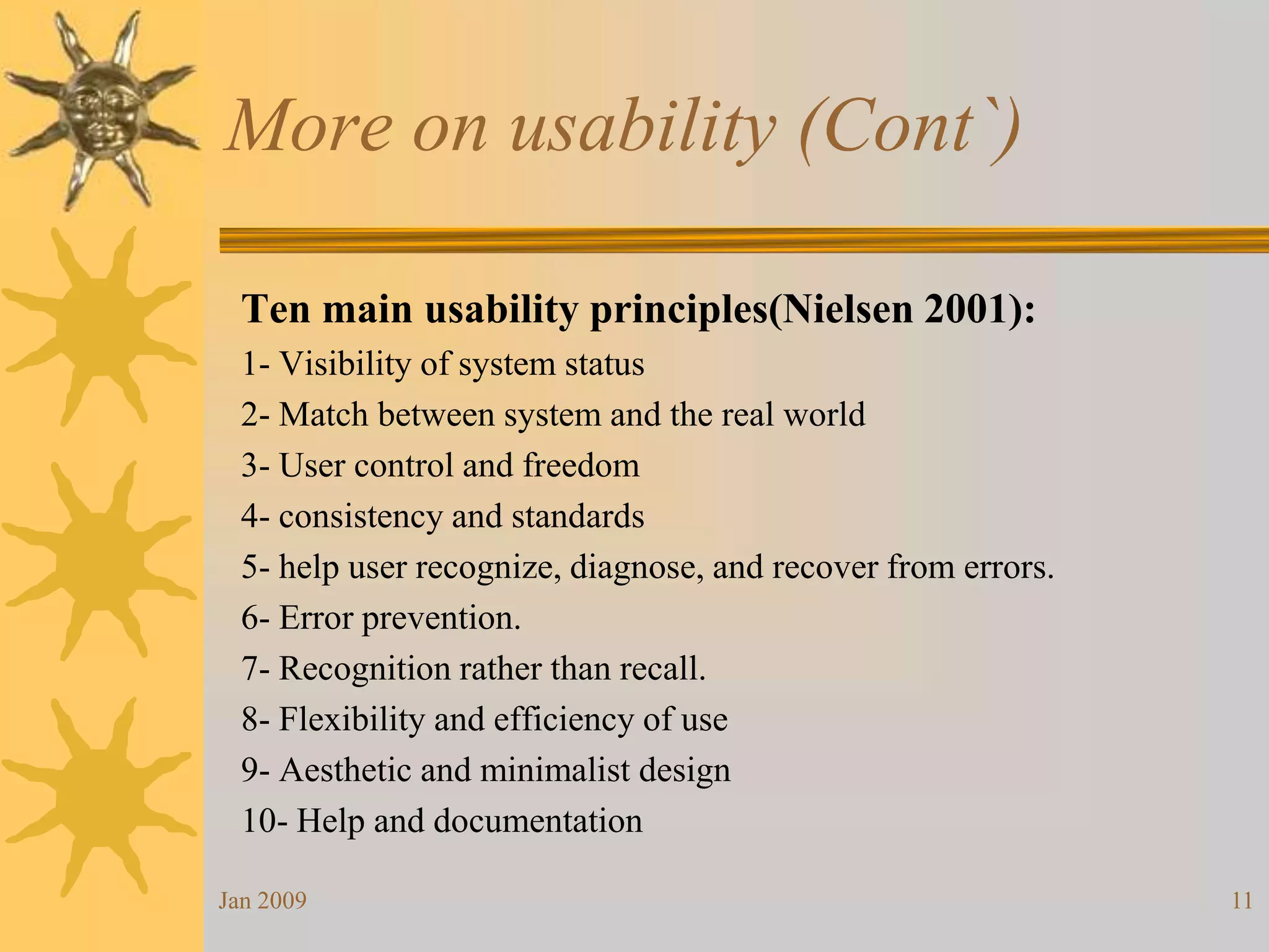 Usability Goals1- Effective to use2- Efficient to use3- Safe to use 4- Utility5- Learnability6- MemorabilityJan 20099