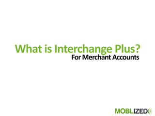 What is Interchange Plus? For Merchant Accounts 