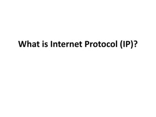 Comprehensive Overview of Internet Protocol (IP) and IP Addressing | PPTX