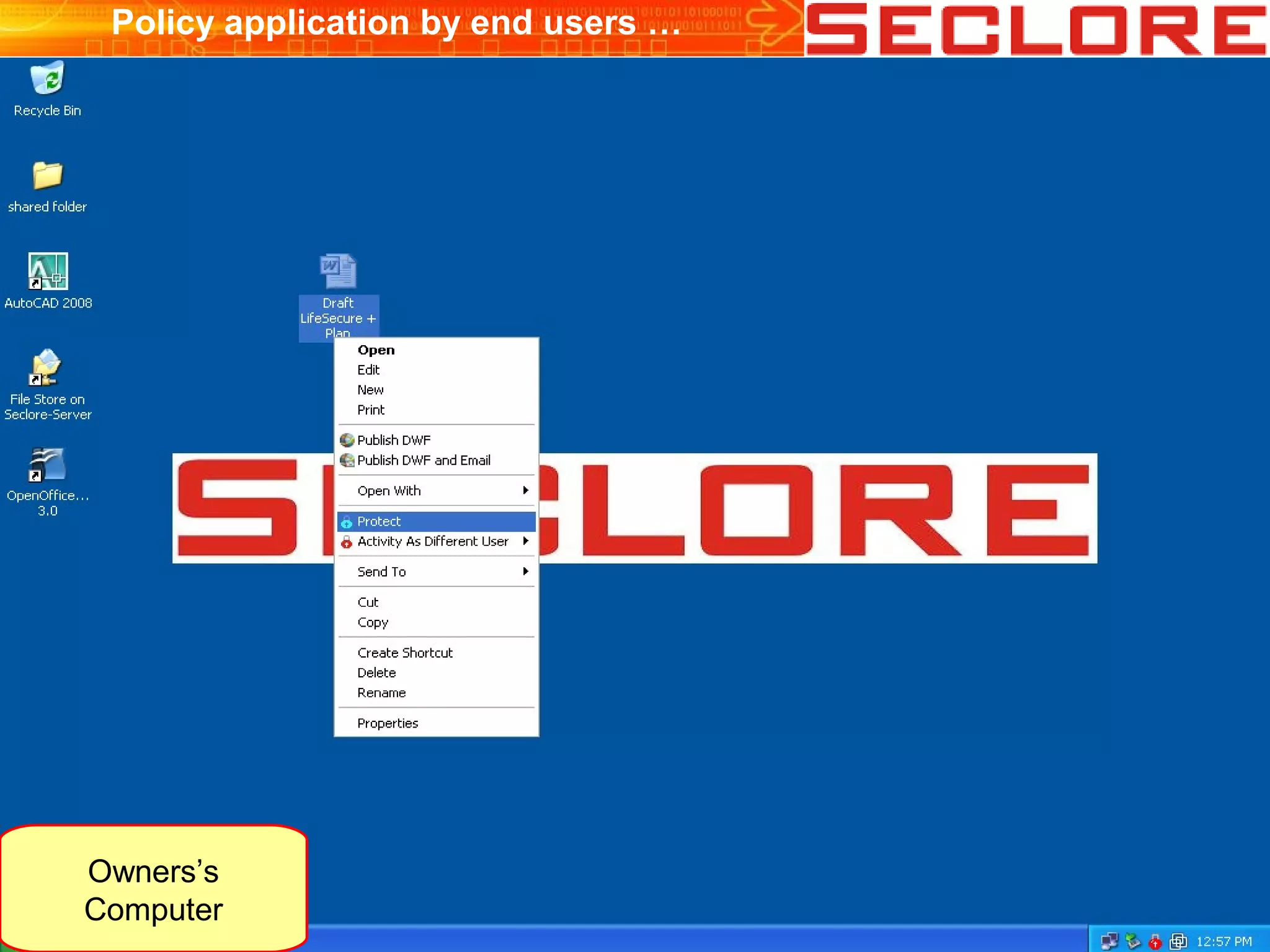Owners’s
Computer
Policy application by end users …
 