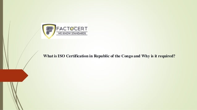 What is ISO Certification in Republic of the Congo and Why is it required?
 
