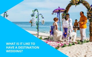 What is it like to have a destination wedding?