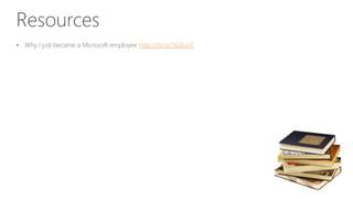 Resources
• Why I just became a Microsoft employee http://bit.ly/1IG8unT
 