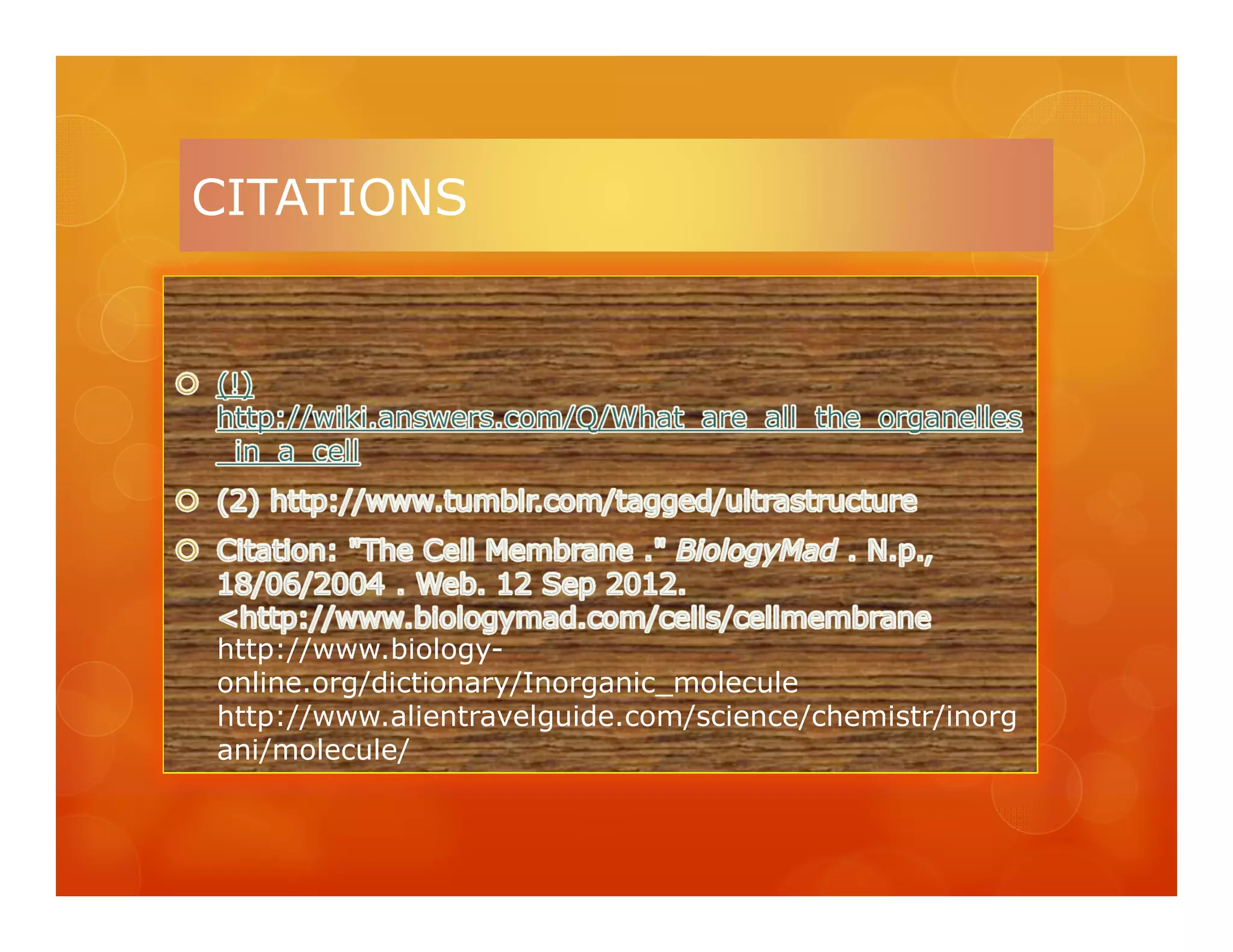 CITATIONS




http://www.biology-
online.org/dictionary/Inorganic_molecule
http://www.alientravelguide.com/science/chemistr/inorg
ani/molecule/
 