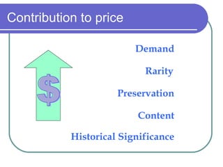 Contribution to price Demand Rarity Preservation Content Historical Significance $ 