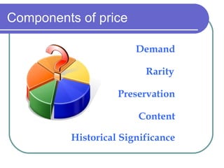 Components of price Demand Rarity Preservation Content Historical Significance 