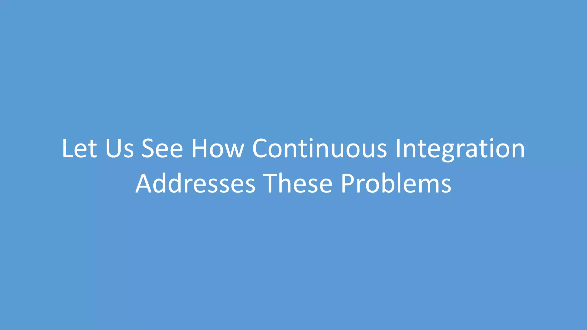 www.edureka.co/devops
Let Us See How Continuous Integration
Addresses These Problems
 