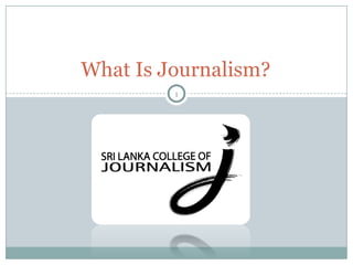 What Is Journalism? 
