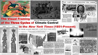 The Visual Framing
of the Three Cycles of Climate Control
in in the New York Times (1851-Present)
 