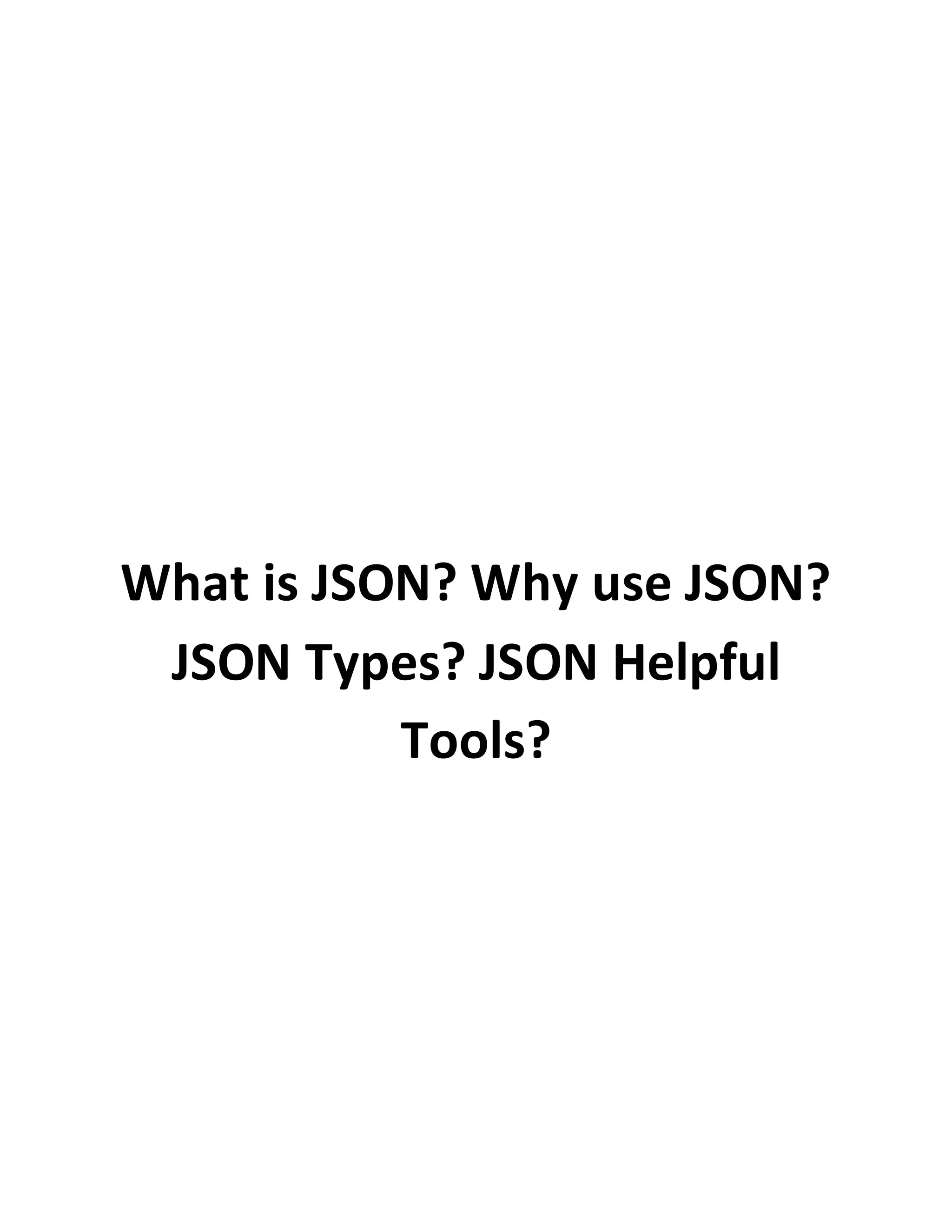 What Is Json Why Use Json Json Types Json Helpful Tools Pdf What Is Json Why Use Json Json Types Json Helpful Tools Pdf