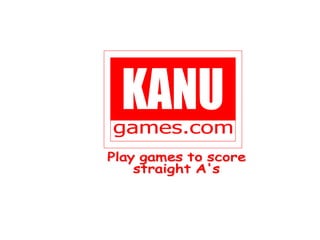 games.com KANU Play games to score  straight A's 