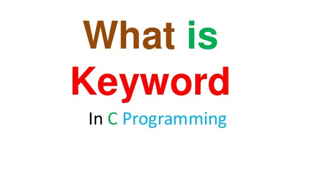What Is Keyword In C Programming What Is Keyword In C Programming