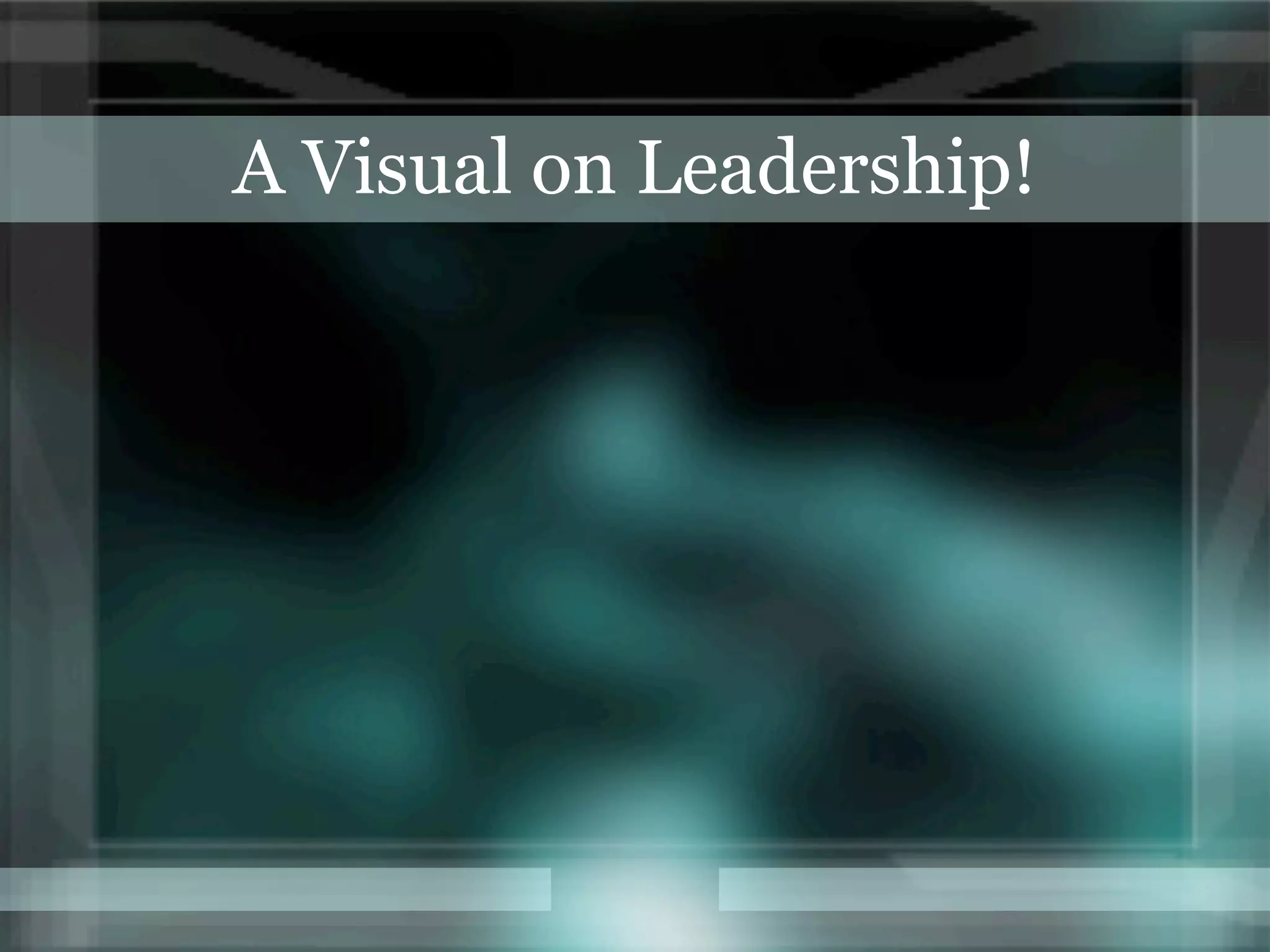 A Visual on Leadership!
 
