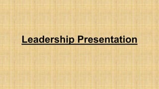 Leadership Presentation

 