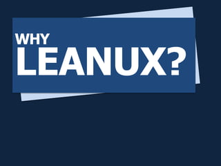 LEANUX?
WHY
 