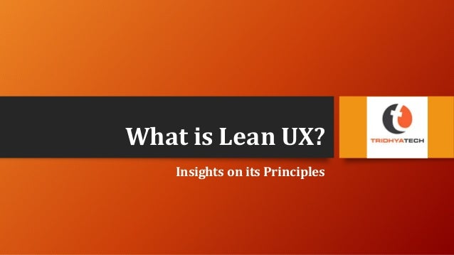 What is Lean UX?
Insights on its Principles
 