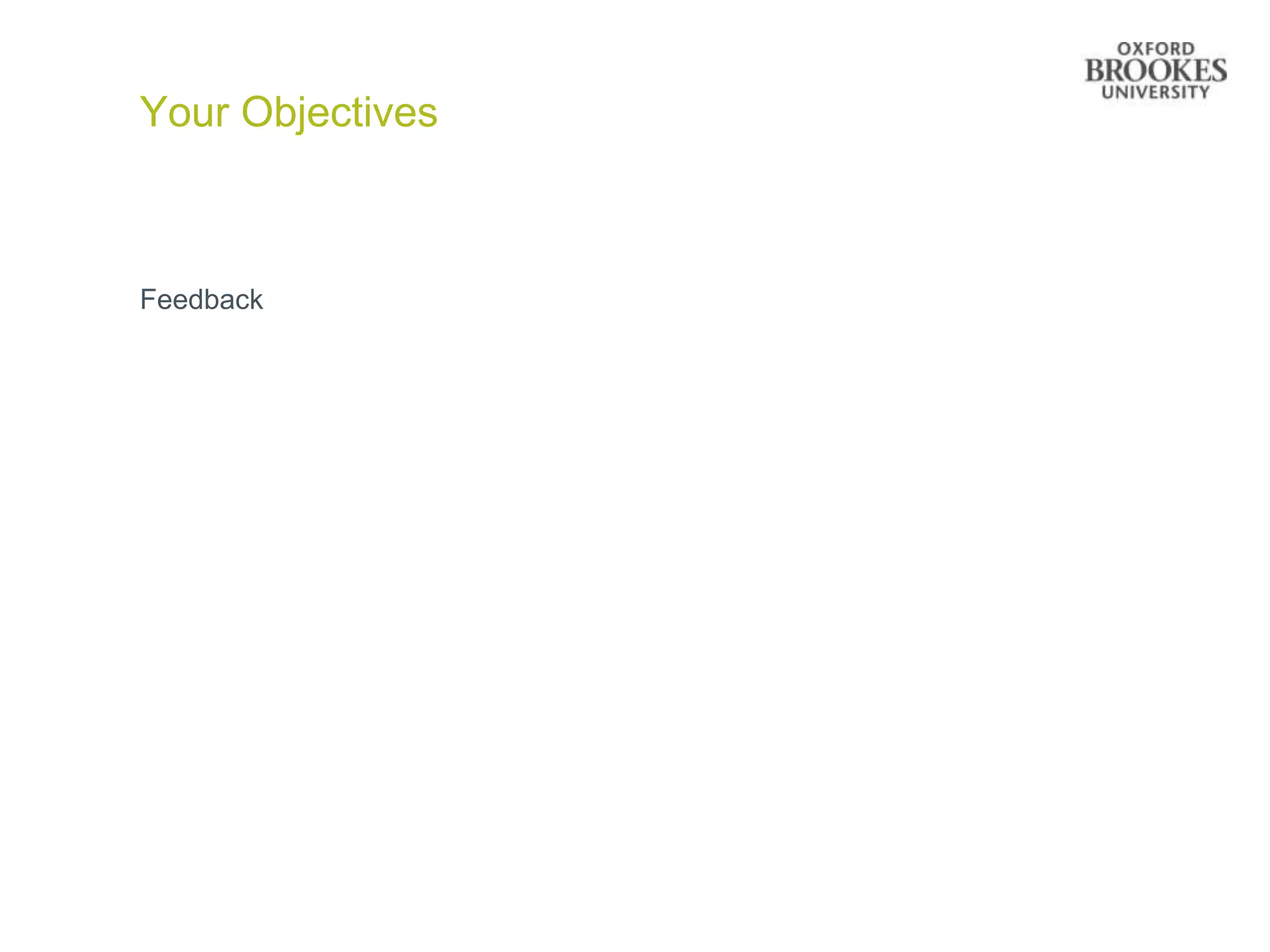 Your Objectives



Feedback
 