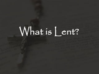 What is Lent?
 