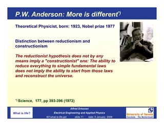 P.W. Anderson: More is different*)
 Theoretical Physicist, born: 1923, Nobel prize 1977


 Distinction between reductionis...