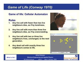 Game of Life (Conway 1970)
  Game of life: Cellular Automaton

  Rules
  1.    Any live cell with fewer than two live
    ...