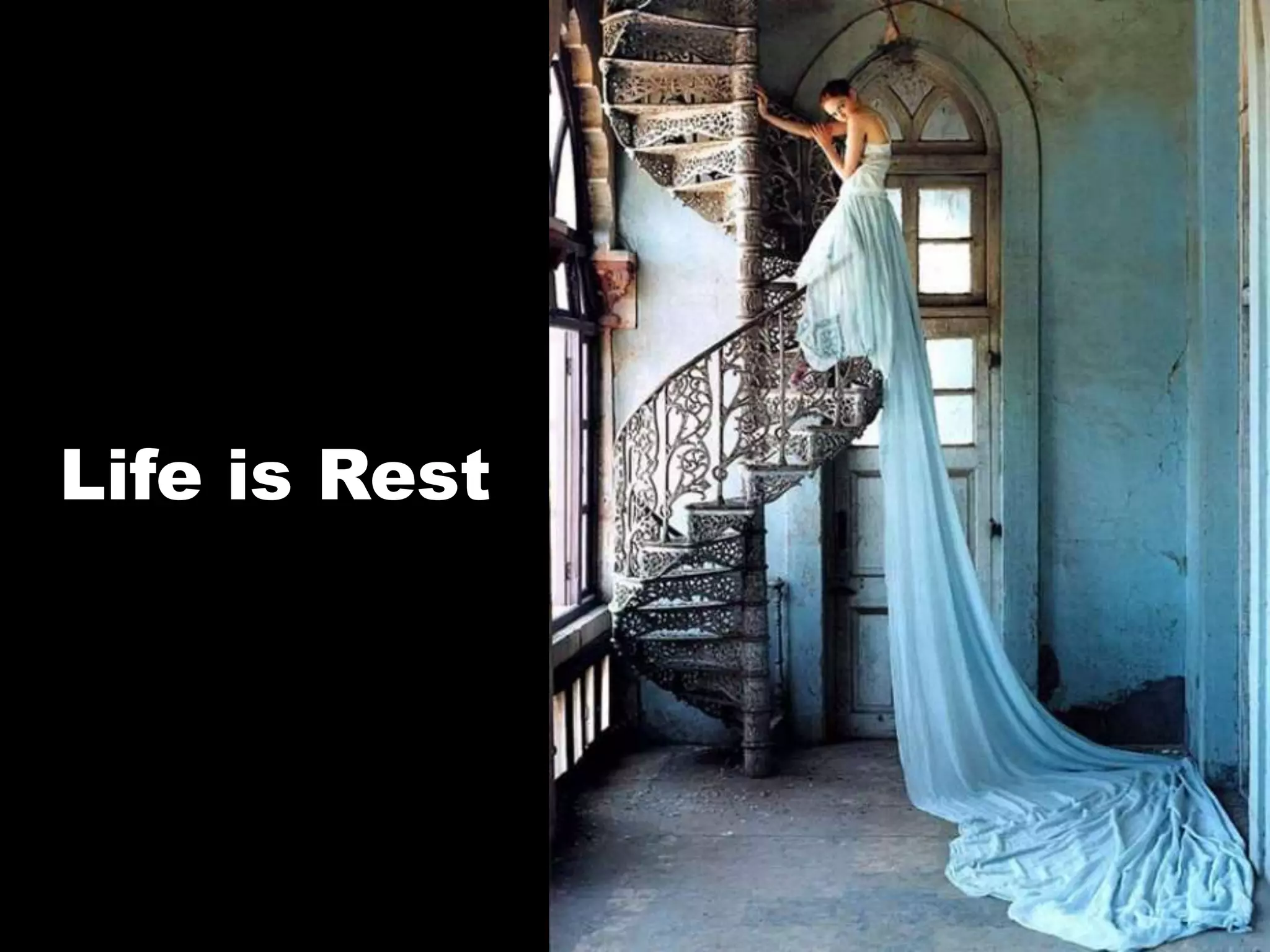 Life is Rest