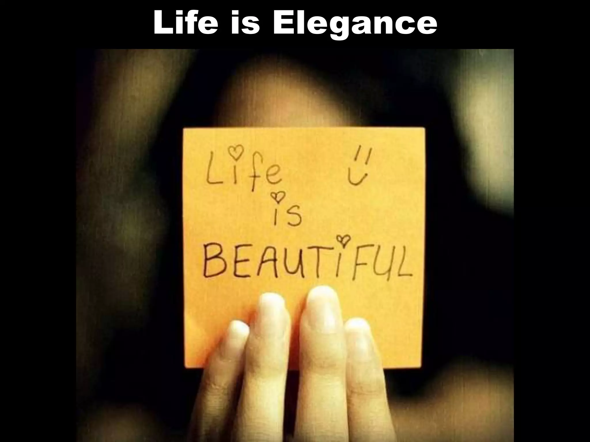 Life is Elegance