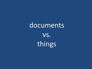 documents vs. things 