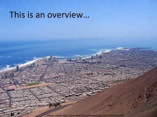 This is an overview… Photo credit: http://www.flickr.com/photos/magnusvk/4090803400/ 