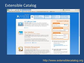 Extensible Catalog http://www.extensiblecatalog.org 