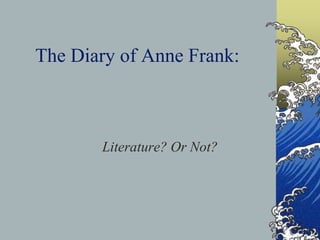 The Diary of Anne Frank:
Literature? Or Not?
 