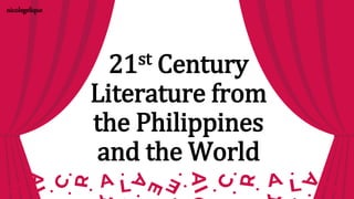 21st Century
Literature from
the Philippines
and the World
nicolegelique
 